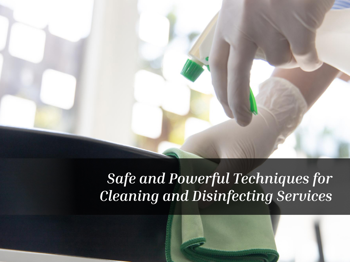 Safe & Powerful Cleaning and Disinfecting Techniques