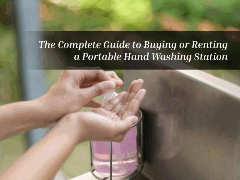The Complete Guide to Buying or Renting a Portable Hand Washing Station