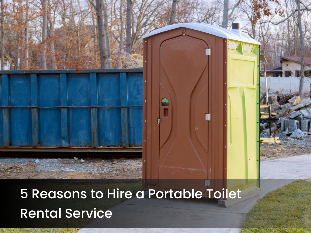5 Reasons to Hire a Portable Toilet Rental Service