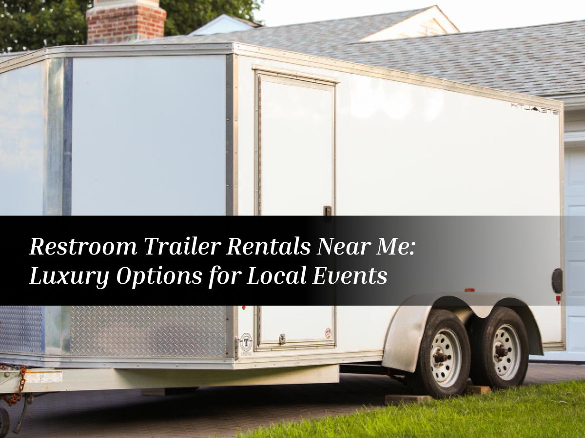 Restroom trailer rental near me