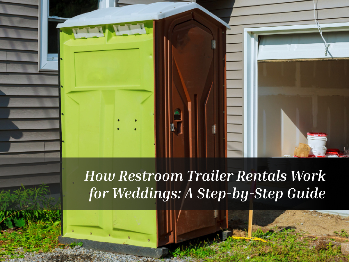 How Restroom Trailer Rentals Work for Weddings: A Step-by-Step Guide