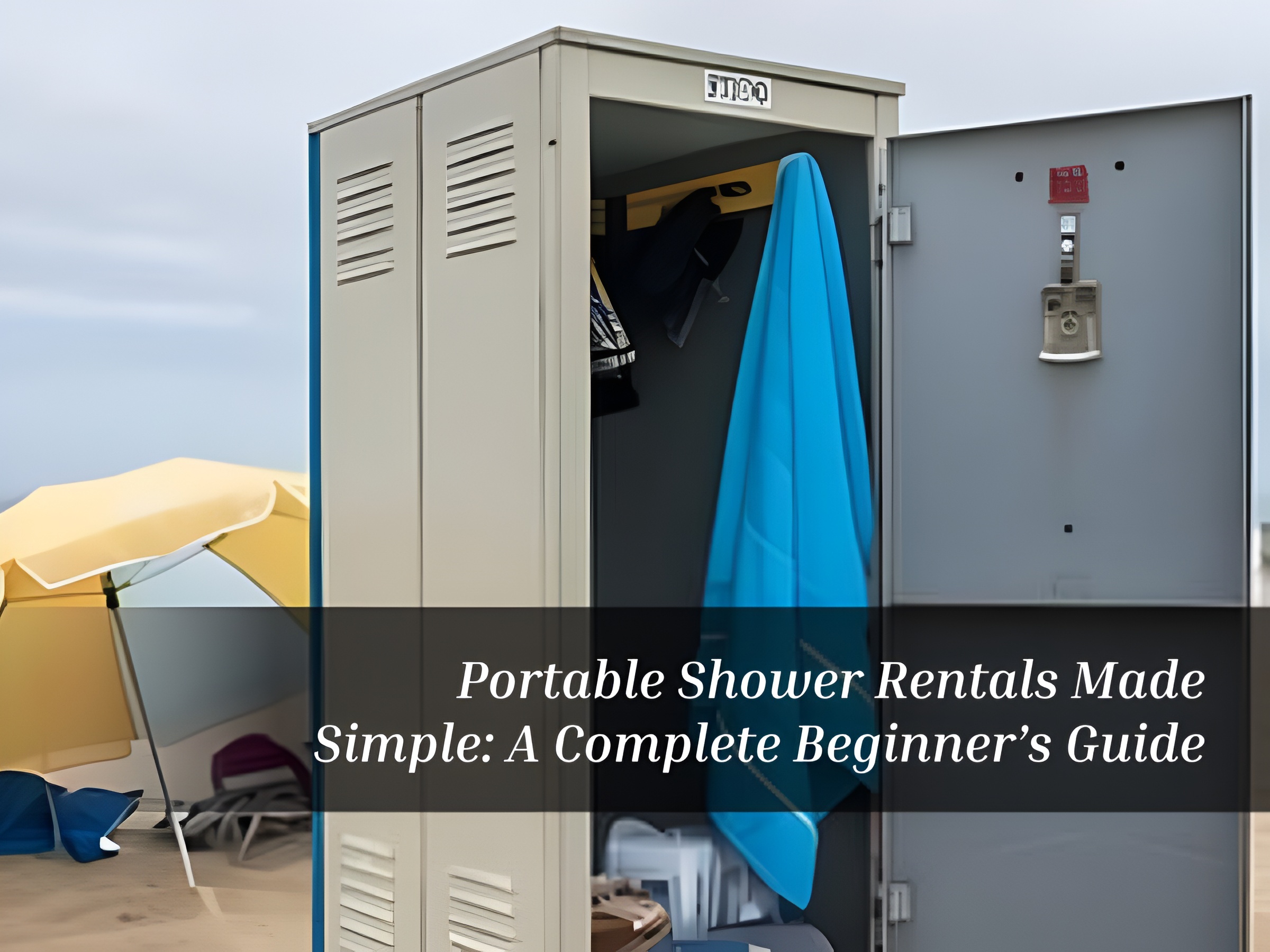 Portable Shower Rentals Made Simple: A Complete Beginner’s Guide