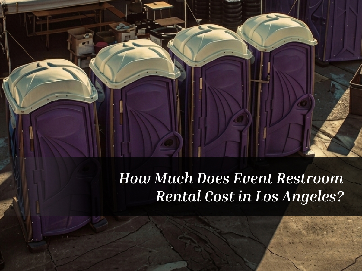How Much Does Event Restroom Rental Cost in Los Angeles? Full Breakdown
