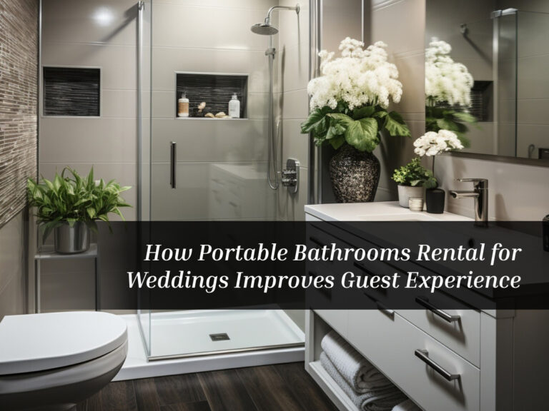 How Portable Bathrooms Rental for Weddings Improves Guest Experience