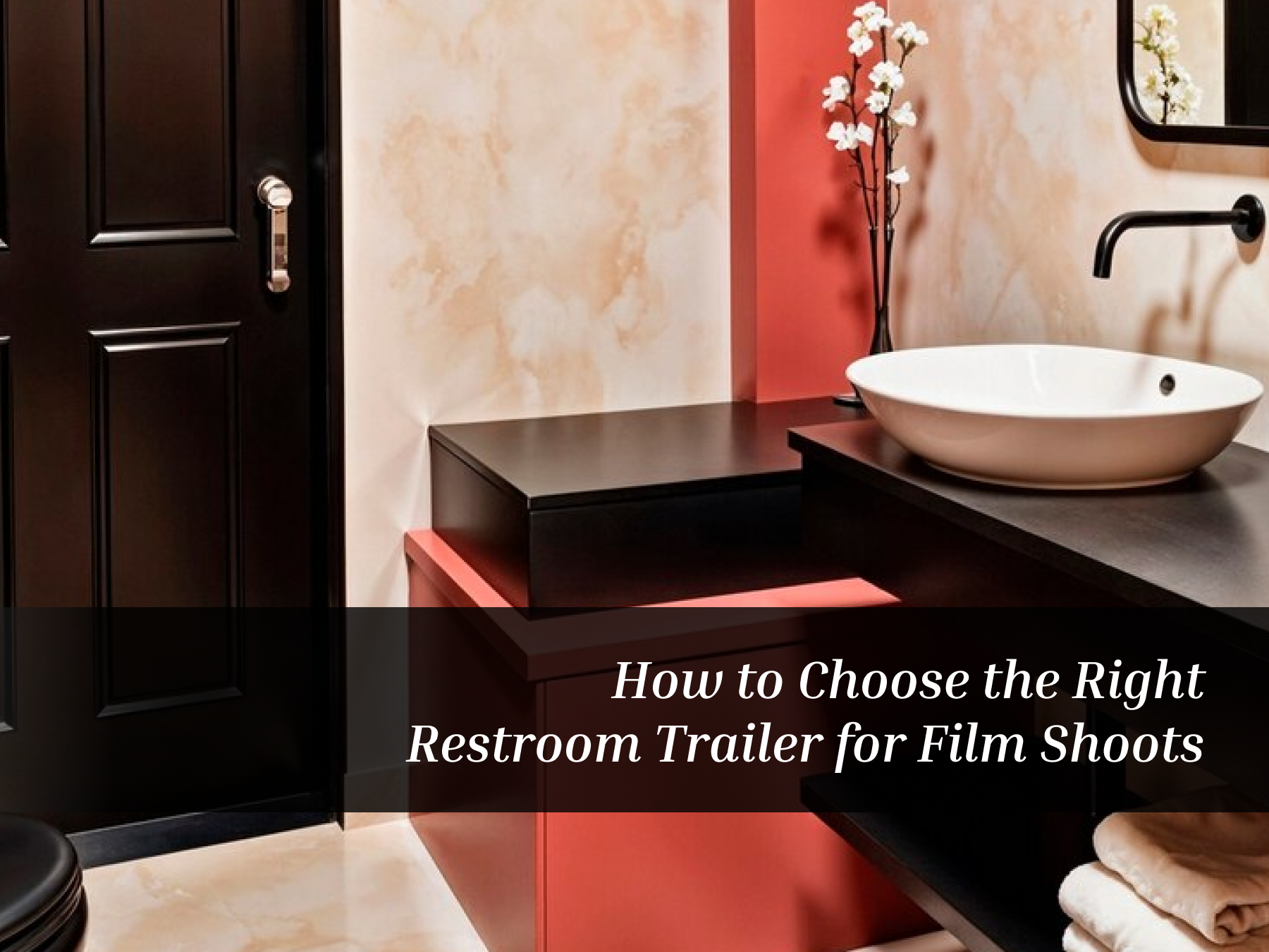How to Choose the Right Restroom Trailer for Film Shoots