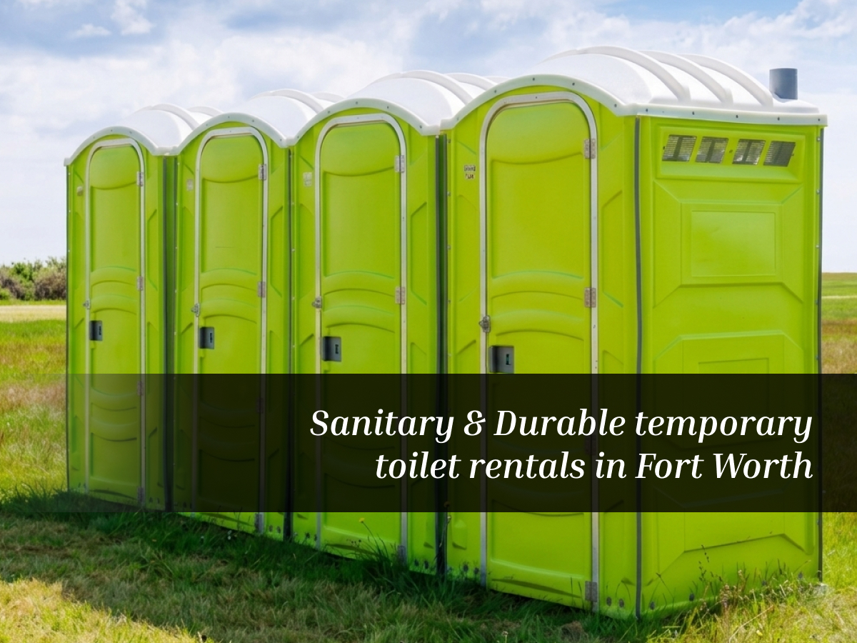 Sanitary & Durable temporary toilet rentals in Fort Worth
