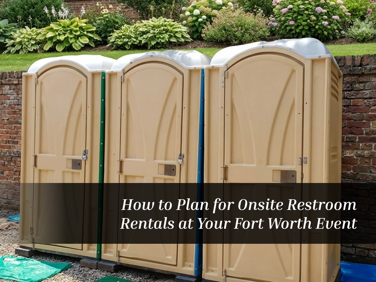 How to Plan for Onsite Restroom Rentals at Your Fort Worth Event